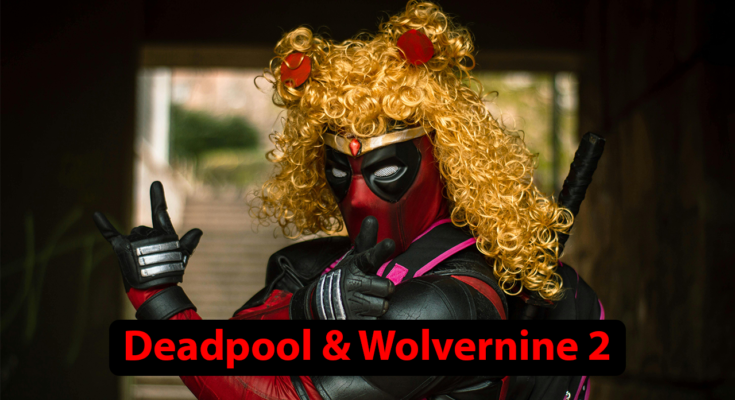 Deadpool And Wolvernine 2 confirmed