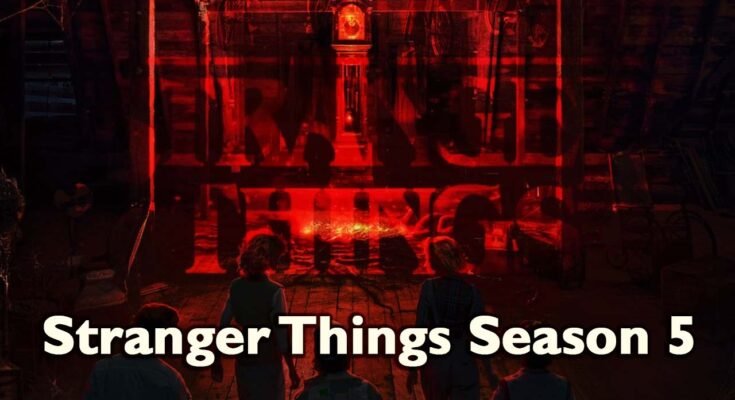 Everything You Need to Know about Stranger Things Season 5 Release Date and Trailer