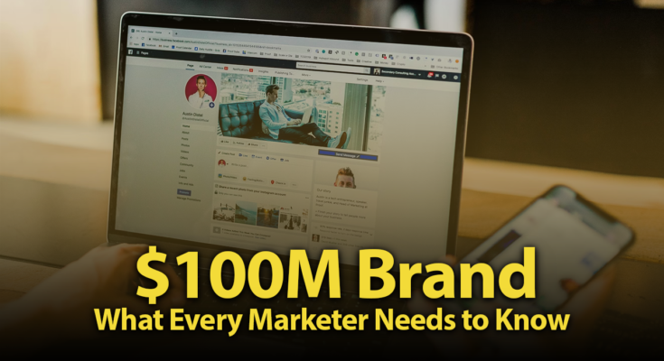 How to Build a $100M Brand: What Every Marketer Needs to Know