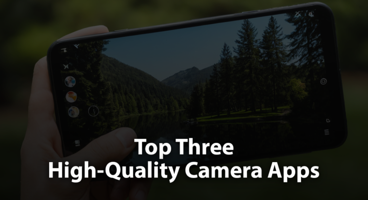 Top Three High-Quality Camera Apps for Android