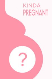 Kinda Pregnant