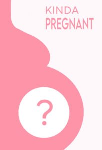 Kinda Pregnant