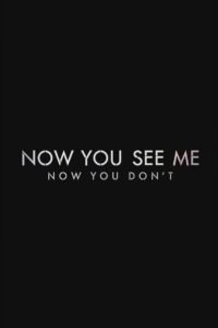 Now You See Me: Now You Don’t